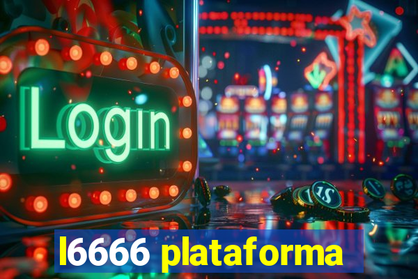 l6666 plataforma